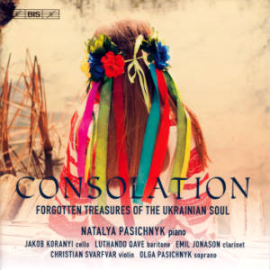 Consolation, Forgotten Treasures Of The Ukrainian Soul / BIS