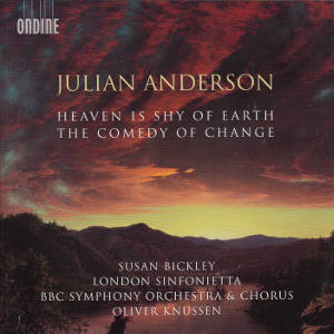Julian Anderson, Heaven is shy of earth • The comedy of change / Ondine Julian Anderson, Heaven is shy of earth • The comedy of change / Ondine