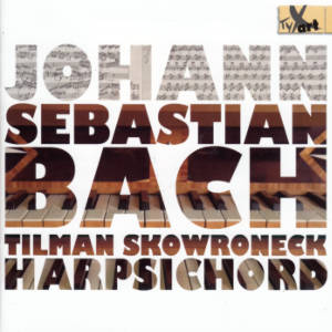 Johann Sebastian Bach, Tilman Skowroneck Harpsichord