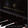 Wendy Waterman, Scarlatti • Mozart • Schubert • Chopin • Brahms Wendy Waterman, Scarlatti • Mozart • Schubert • Chopin • Brahms
