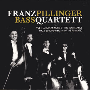 Franz Pillinger Bass Quartett, European Music of the Renaissance • European Music of the Romantic