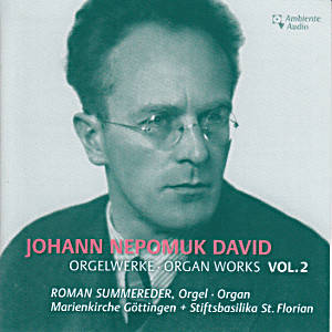 Johann Nepomuk David, Orgelwerke • Organ Works Vol. 2