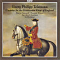 Georg Philipp Telemann, Cantatas for the Hanoverian Kings of England