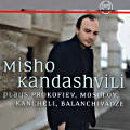 Misho Kandashvili, plays Prokofiev, Mosolov, Kancheli, Balanchivadze