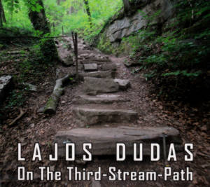 Lajos Dudas, On The Third-Stream-Path