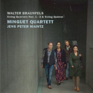 Walter Braunfels, String Quartets Nos. 1 - 3 & String Quintet Walter Braunfels, String Quartets Nos. 1 - 3 & String Quintet
