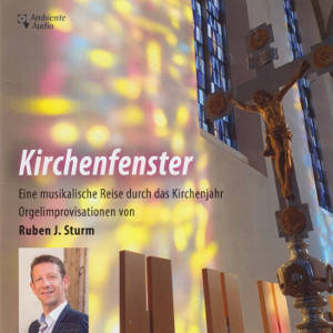 Kirchenfenster, Eine musikalische Reise durch das Kirchenjahr