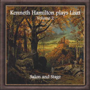 Kenneth Hamilton plays Liszt, Volume 2: Salon and Stage