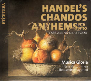 Handel's Chandos Anthems No 6 & No 10, Tears Are My Daily Food