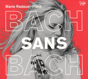Bach Sans Bach, Marie Radauer-Plank