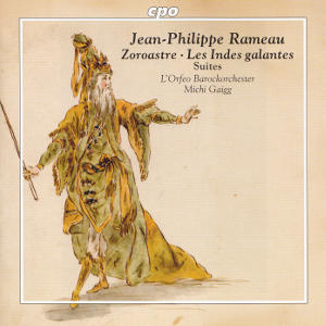 Jean-Philippe Rameau, Zoroastre • Les Indes galantes (Suites)