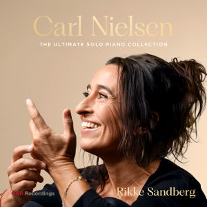 Carl Nielsen, The Ultimate Solo Piano Collection