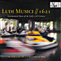 Ludi Musici // 1621, Instrumental Music of the Early 17th Century