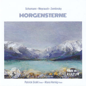 Morgensterne, Lieder von / Songs by Schumann, Weyrauch, Zemlinsky