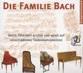 Die Familie Bach Gerritt Zitterbart erzählt und spielt auf verschiedenen Tasteninstrumenten / Edition Ohrwurm Die Familie Bach Gerritt Zitterbart erzählt und spielt auf verschiedenen Tasteninstrumenten / Edition Ohrwurm