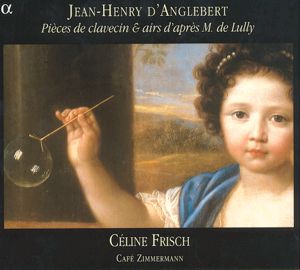 Jean-Henri d' Anglebert Pièces de clavecin & airs d'après M. de Lully / Alpha Productions