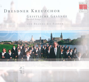 Dresdner Kreuzchor, Geistliche Gesänge / Berlin Classics