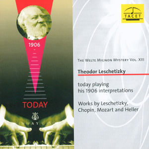 The Welte Mignon Mystery Vol. XIII Theodor Leschetizky today playing his 1906 Interpretations / Tacet