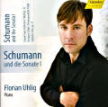 Schumann und die Sonate I Florian Uhlig / hänssler CLASSIC